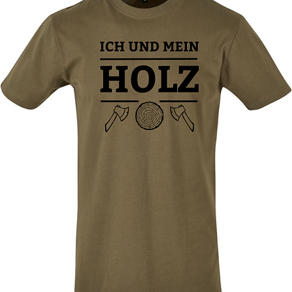 Ich und mein Holz - T-Shirt